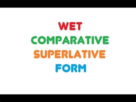 Wet Comparative Superlative YouTube