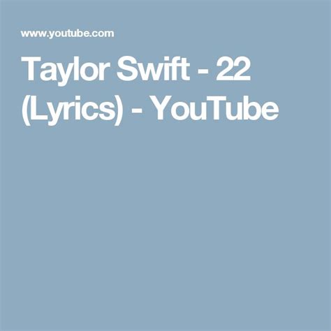 Taylor Swift - 22 (Lyrics) - YouTube | Taylor swift 22, 22 lyrics ...