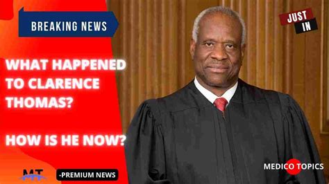 What Happened To Clarence Thomas How Is He Now