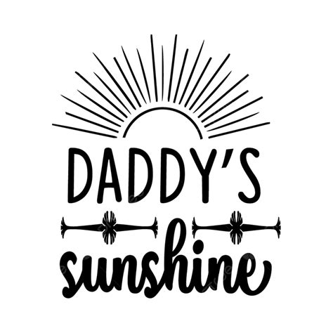 Daddy S Sunshine Svg Design Daddy Sunshine Png And Vector With