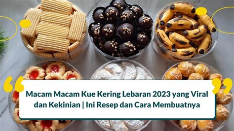 11 Macam Macam Kue Kering Lebaran 2023 Cara Membuatnya