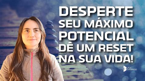 Desperte Seu M Ximo Potencial O Reset Qu Ntico Youtube