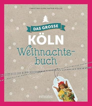 Das Gro E K Ln Weihnachtsbuch Christina Kuhn H Ller Katrin Jung