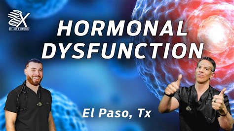 Dr Alex Jimenez Presents A Look Into Hormonal Dysfunction El Paso