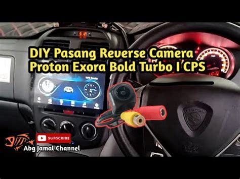 Diy Pasang Reverse Camera Pada Proton Exora Turbo Bold Cfe Cps Full