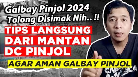 Galbay 2024 Wajib Simak Tips Langsung Dari Mantan DC Pinjol Biar