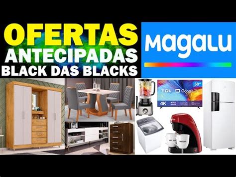 Ofertas Antecipadas Black Friday Magazine Luiza Promo Es E Descont S