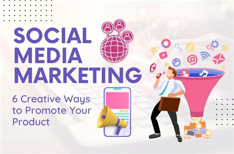 Social Media Marketing 6 Creative Ways To Promote Your Product