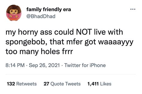 My Horny Ass Could Not Live Next To Spongebob My Horny Ass Could Not X Know Your Meme