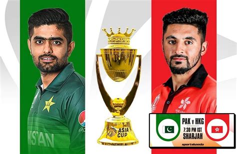 Asia Cup 2022 Match 6 Pak Vs Hk Todays Match Players List Teams