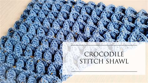 How To Crochet Crocodile Stitch Shawl Easy For Beginners Youtube