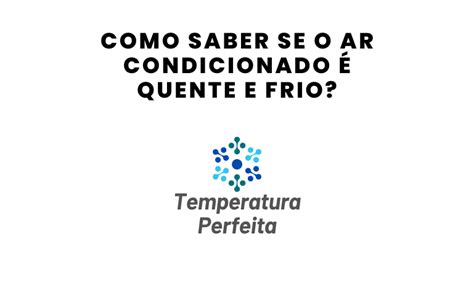 Como saber se o ar condicionado é quente e frio?