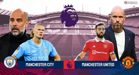 Manchester City Vs Man United Premier League Preview Prediction And More