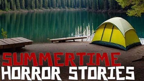 Scary Stories True Summertime Horror Stories Youtube