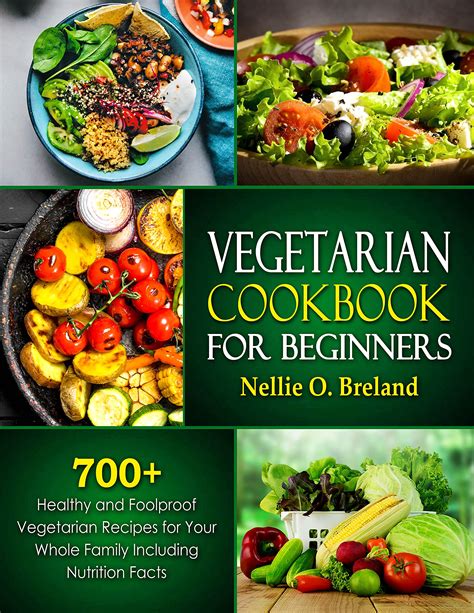 VEGETARIAN COOKBOOK FOR BEGINNERS: 700+ Healthy And Foolproof