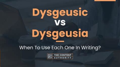 Dysgeusic vs Dysgeusia: When To Use Each One In Writing?