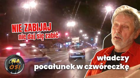 Władczy pocałunek w czwóreczkę Nie zabijaj nie daj się zabić YouTube