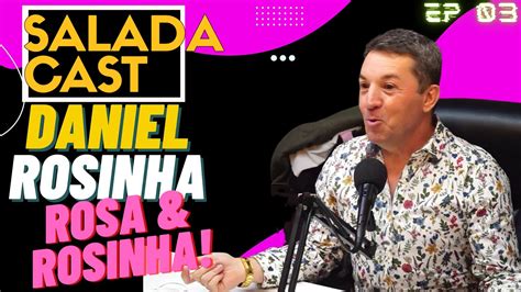 DANIEL ROSINHA DA DUPLA ROSA E ROSINHA SALADACAST 03 Podcast