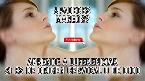 DIFERENCIA ENTRE VÉRTIGO O MAREO DE ORIGEN CERVICAL O DE OÍDO YouTube