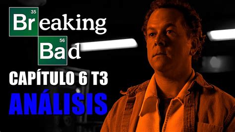 Breaking Bad Análisis Capítulo 6 Temporada 3 YouTube