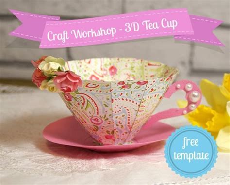 D Paper Tea Cup Template Paper Tea Cups Tea Crafts Tea Cups