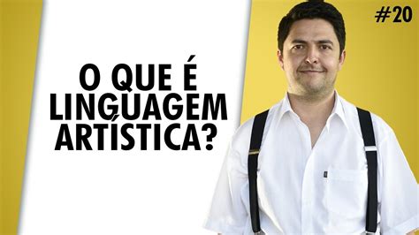 O Que É Linguagem Artística - O Que é Linguagem Artística - NAZAEDU