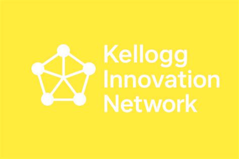 How the Kellogg Innovation Network Is Transforming Global Business ...