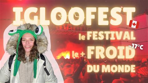 Igloofest Le Festival Le Plus Froid Du Monde Vlog à Montréal Youtube