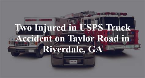 Two Injured in USPS Truck Accident on Taylor Road in Riverdale, GA