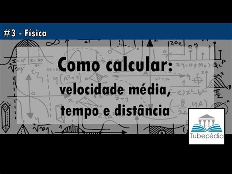 Cálculo Velocidade Tempo Distância - Calculo De Velocidade Media UFPA – Exercício Resolvido Sobre