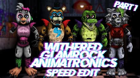 Speed Edit Fnaf Withered Glamrock Animatronics Part Youtube