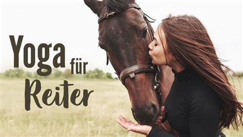 Wie Yoga Dich Zu Einem Besseren Reiter Macht Yoga Reiten