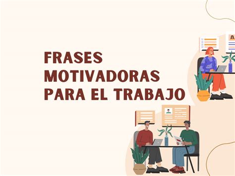 53 frases motivadoras para el trabajo que te ayudarán a alcanzar nuevas