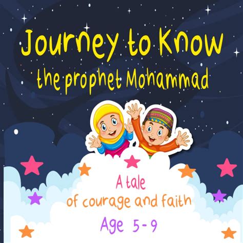 Journey To Know The Prophet Muhammad A Tale Of Courage And Faith