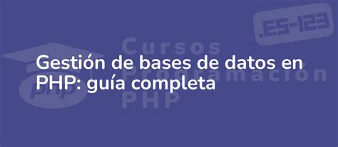 Gestión De Bases De Datos En Php Guía Completa Cursos Programación Php