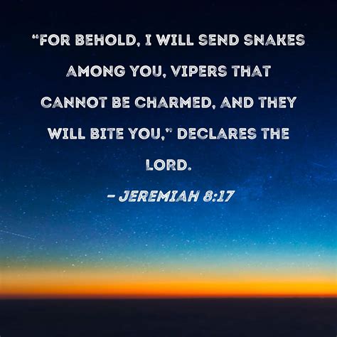 Jeremiah 817 For Behold I Will Send Snakes Among You Vipers That