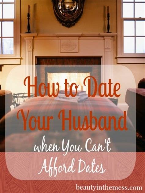 How To Date Your Husband When You Cant Afford Dates Marriage Love