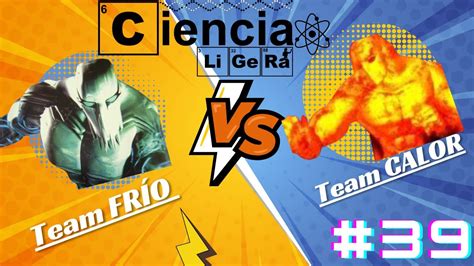 Episodio 39 Team Frío vs Team Calor YouTube