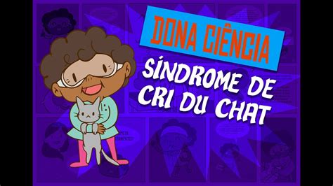 Dona Ciência Síndrome de Cri du Chat YouTube