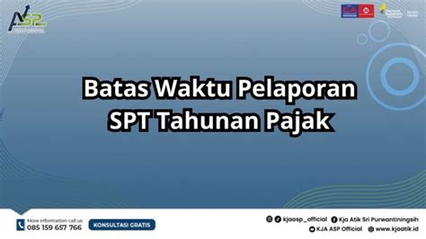 Pelaporan Spt Tahunan Kapan Batas Waktunya Kja Asp