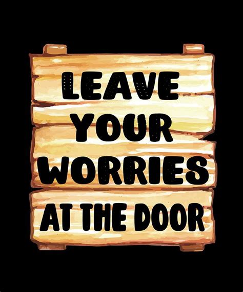 Leave Your Worries At The Door Gifts Digital Art By Your Giftshoppe