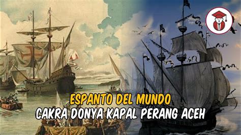 Espanto Del Mundo Kapal Perang Aceh YouTube