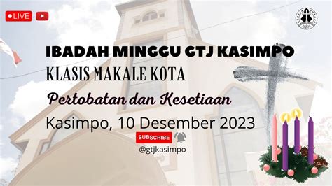 Live Ibadah Minggu Adven II 10 Desember 2023 GTJ Kasimpo Klasis