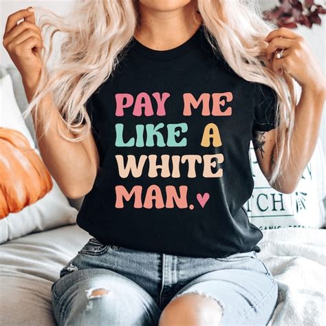 Pay Me Like A White Man Etsy