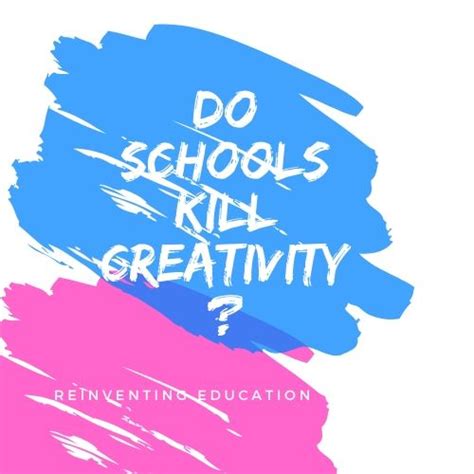 schools kill creativity schools kill artists ken robinson