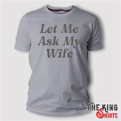 Adam Sandler Let Me Ask My Wife T Shirt Thekingshirts