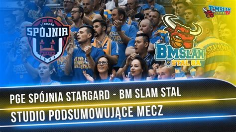 Studio Na Ywo Po Meczu Pge Sp Jnia Stargard Bm Slam Stal Youtube