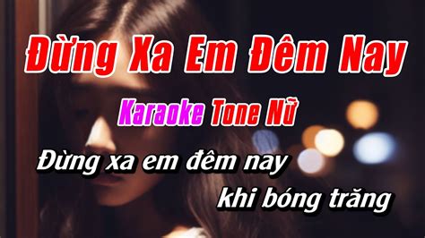 Ng Xa Em M Nay Karaoke Tone N Karaoke Nh C S Ng Chu N M I Nh T