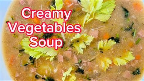 Creamy Vegetables Soup Creamy Chicken Soup Youtube