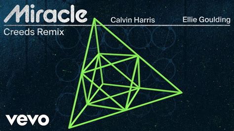 Calvin Harris Ellie Goulding Miracle Creeds Remix Official